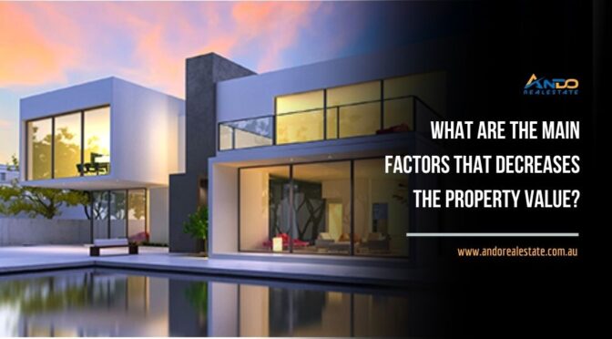 What Are the Main Factors That Decreases the Property Value?