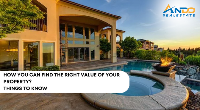 How You Can Find The Right Value Of Your Property? Things To Know